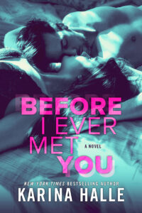 BEFORE I EVER MET YOU